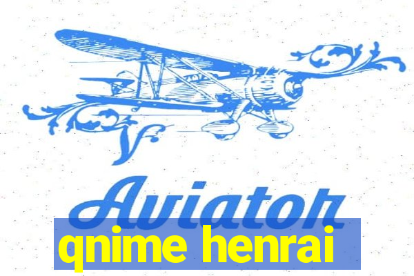 qnime henrai